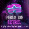 Mega do Latrel (Explicit) - Dj Gege Lima&MC Del Piero&Lil Tec