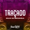 Traçado Salva na Espanhola (Explicit) - DJ LKS 067&FreesTyle Sounds
