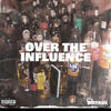 OVER THE INFLUENCE (Explicit) - Sirtrue