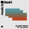 Hit the Switch - BlurryVision