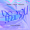 Do You Feel It (LOOZE & DOFF Remix) - Vamero&Cyril M&Mougleta&LOOZE&Doff&Andy Dust&Cyril Maalouly&Yasmeen Semaan&Jordan David Rys&Lewis Gardiner