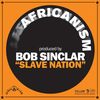 Slave Nation (Radio Edit) - Africanism&Bob Sinclar