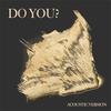 Do You? (Acoustic) - SKILI&erreanderre&Lizann