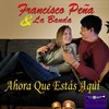 Ahora Que Estás Aquí - Francisco Peña&