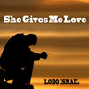 She Gives Me Love - Lobo Ismail