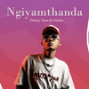 Ngiyamthanda - Drizzy Sam (RSA)&Ontha