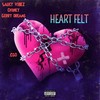 Heart Felt (Explicit) - Saucy Vibez&Chinky&Gerry Dreams&£g0