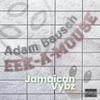 Jamaican Vybz - Adam Bausch&Eek-A-Mouse