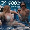 IM GOOD (Explicit) - Little Junior