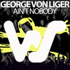 Ain't Nobody - George Von Liger