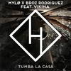 Tumba la Casa - MYLØ&Broz Rodriguez&Vikina