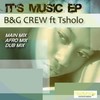 It's Music (Remix) - Tsholo&B&G Crew