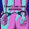 I Don't Like Your Boyfriend - Buzzy&JarStick