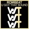 U Got That Sound - ROMBE4T