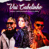 Vai Cabelinho (Explicit) - Michelly&Gustavinho o Mago&DJ Lindão