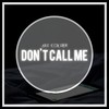 Don't Call Me (Radio Edit) - Jay Colyer