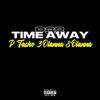 Time Away (feat. P Fasho & 8 O’lanna) (Explicit) - 3 O'LANNA&P Fasho&8 O’lanna