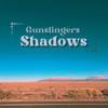 Shadows - Gunslingers