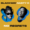No Regrets (Explicit) - Blackway&Nasty C