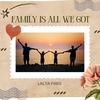 Family Is All We Got - Lalya Pars