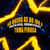 Só Quero as do Job / Toma Piroca (Explicit) - NavasMC Oficial&Dioguinho Hitmaker&Dan Soares NoBeat