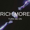 Turn Me On - Rich More