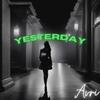 Yesterday (Radio Edit) - Avri