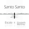 Santo Santo (feat. Elizabeth Martínez) - Escala&Elizabeth Martínez