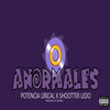 Anormales (Explicit) - Potencia Lirical&Shootter Ledo