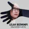 Lelah Bermimpi - Radhy NoobWriter&Yelli Moe