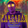 Pancadão das Solteiras (Explicit) - DJ Jhow Explode&DJ Ping Pong&MC BUIU DA ZN