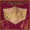 Wood (feat. Taye the Truth) (Explicit) - Just Some Random Dude&Taye the Truth