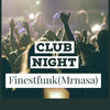 ClubNight - FinestfunkMrNasa