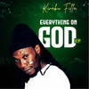 Everything on God - KWAKU FILLA&BRA DONDO