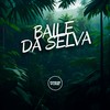 Baile da Selva (Explicit) - DJ R15&MC GRINGO 22&Mc Nauan&Prime Funk