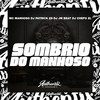 Sombrio do Manhoso (Explicit) - DJ PATRICK ZS&DJ Chefo ZL&Mc Manhoso&DJ JM BEAT