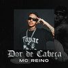 Dor de Cabeça - MC Reino