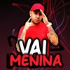 Vai Menina (Explicit) - MC Novinho