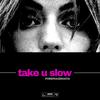 Take U Slow - PurrpHazeMafia