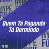 Quem Tá Pagando Tá Dormindo (Explicit) - MC Gideone&MC Celo BK&DJ GD Beats