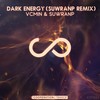 Dark Energy (Suwranp Remix) - VcMin&SuwranP