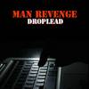 Man Revenge - Droplead
