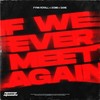 If We Ever Meet Again - Fynn Royall&DOMii&Sane Music