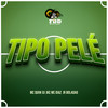 Tipo Pelé (Explicit) - DJ JKC&MC Diaz&JR Boladão&MC Quiik