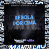 Rebola por Cima (Explicit) - DJ REIS ZS&Mc Pretchako&MC Fefe Da ZL