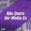 Não Quero Ver Minha Ex (Explicit) - DJ GD Beats&Mc Magrinho&Meno Saaint