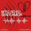 MTG- SÓ EU SENTI AMOR (feat. Dj Gv de Campos) - Dj Lukão&Dj Gv de Campos