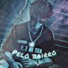 Pelo Bairro (Explicit) - Tal do bruxo