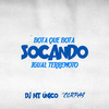 Bota Que Bota Socando Igual Terremoto - DJ MT Unico&DJ CORPAS&DJ Biel do Anil
