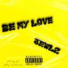 be my love (Explicit) - Jewlz